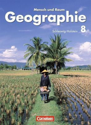 Mensch und Raum – Geographie Schleswig-Holstein / 8. Schuljahr – Schülerbuch von Breitbach,  Thomas, Buder,  Margret, Fischer,  Peter, Georg,  Horst, Koch,  Manfred, Koch,  Rainer, Konopka,  Hans-Peter, Mittag,  Wolfgang