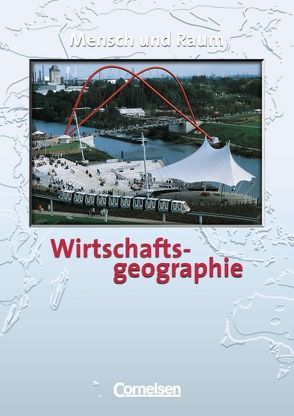 Mensch und Raum – Geographie / Wirtschaftsgeographie von Kersting,  Herbert, Kersting,  Ruth, Kob,  Hans Joachim