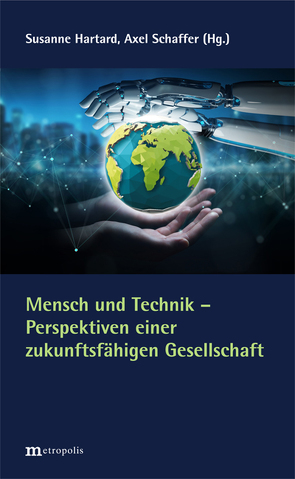 Mensch und Technik – Perspektiven einer zukunftsfähigen Gesellschaft von Hartard,  Susanne, Schaffer,  Alex