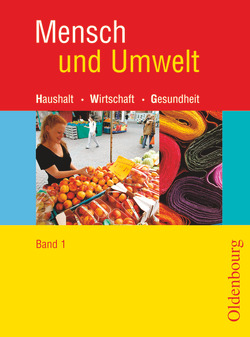 Mensch und Umwelt – Haushalt, Wirtschaft, Gesundheit – Für Baden-Württemberg, Brandenburg, Sachsen-Anhalt und Thüringen – Band 1: Standard 8 – 7./8. Schuljahr von Haas,  Maria, Schmid,  Margarete