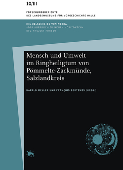 Mensch und Umwelt im Ringheiligtum von Pömmelte-Zackmünde, Salzlandkreis (Forschungsberichte des Landesmuseums für Vorgeschichte Halle 10/III) von Bertemes,  Francois, Meller,  Harald