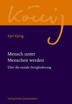 Mensch unter Menschen werden von König,  Karl, Steel,  Richard