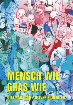 Mensch wie Gras wie von Dath,  Dietmar, Scheibler,  Oliver