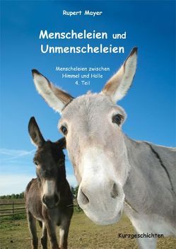 Menscheleien und Unmenscheleien von Mayer,  Rupert