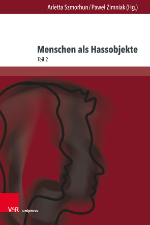 Menschen als Hassobjekte von Bauer,  Florian, Biszczanik,  Marek, Bonter,  Urszula, Classen,  Albrecht, Czarnecka,  Miroslawa, Dabrowska-Burkhardt,  Jarochna, Kalazny,  Jerzy, Krisch,  Marek, Latkowska,  Magdalena, Lipinski,  Cezary, Schönherr,  Monika, Szmorhun,  Arletta, Taubitz,  Monika, Völker,  Oliver, Walkowiak,  Maciej, Wenzel,  Eugen, Wojtczak,  Maria, Zimniak,  Paweł