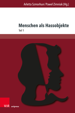 Menschen als Hassobjekte von Brylla,  Wolfgang, Dubrowska,  Małgorzata, Jakosz,  Mariusz, Klingenböck,  Ursula, Nowara-Matusik,  Nina, Okonski,  Krzysztof, Pontini,  Elisa, Rimkus,  Manusch, Schönherr,  Monika, Siegmann,  Patrick, Sommerfeld,  Beate, Sternath,  Vanessa, Szmorhun,  Arletta, Wowro,  Iwona, Zimniak,  Paweł