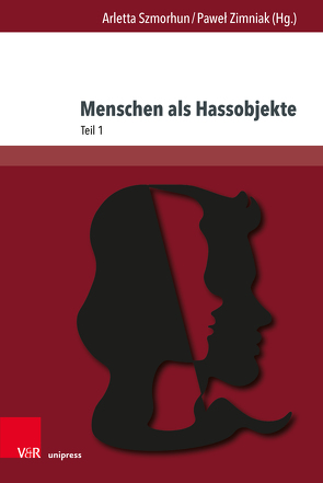 Menschen als Hassobjekte von Brylla,  Wolfgang, Dubrowska,  Małgorzata, Jakosz,  Mariusz, Klingenböck,  Ursula, Nowara-Matusik,  Nina, Okonski,  Krzysztof, Pontini,  Elisa, Rimkus,  Manusch, Schönherr,  Monika, Siegmann,  Patrick, Sommerfeld,  Beate, Sternath,  Vanessa, Szmorhun,  Arletta, Wowro,  Iwona, Zimniak,  Paweł