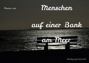 Menschen auf einer Bank am Meer von Heithoff,  Wolfgang