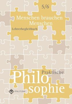 Menschen brauchen Menschen – Praktische Philosphie Klassen 5/6 von Brüning,  Barbara