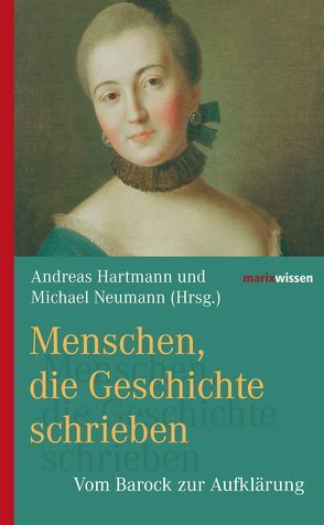 Menschen, die Geschichte schrieben von Hartman,  Andreas, Neumann,  Michael