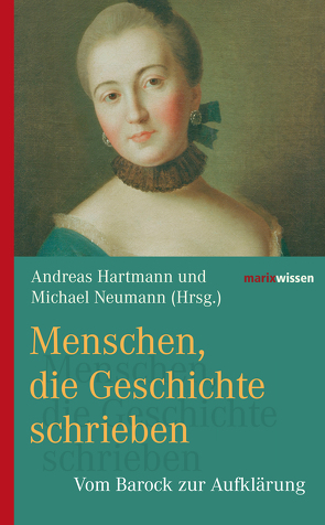 Menschen, die Geschichte schrieben von Hartman,  Andreas, Neumann,  Michael