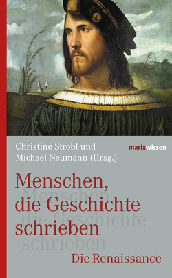 Menschen, die Geschichte schrieben von Neumann,  Michael, Strobl,  Christine