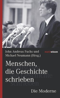 Menschen, die Geschichte schrieben Die Moderne von Fuchs,  John Andreas, Neumann,  Michael