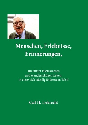 Menschen, Erlebnisse, Erinnerungen, von Liebrecht,  Carl