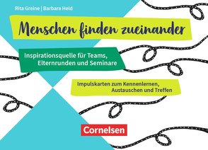 Menschen finden zueinander – Inspirationsquelle für Teams, Elternrunden und Seminare von Greine,  Rita, Held,  Barbara