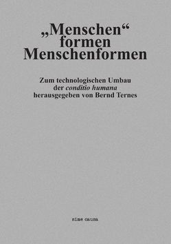 „Menschen“ formen Menschenformen von Faßler,  Manfred, Humer,  Stephan, Jung,  Thomas, Kaabi Linke,  Timo, Löffler,  Davor, Ternes,  Bernd, von Heiseler,  Till Nikolaus, Weber,  Hans Peter