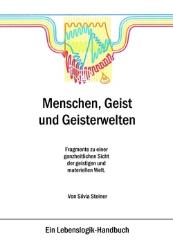 Menschen, Geist und Geisterwelten von Steiner,  Silvia