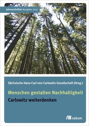 Menschen gestalten Nachhaltigkeit von Sächsische Hans-Carl-von-Carlowitz-Gesellschaft