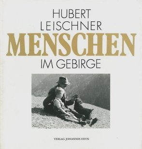 Menschen im Gebirge von Leischner,  Hubert, Petrei,  Bertl