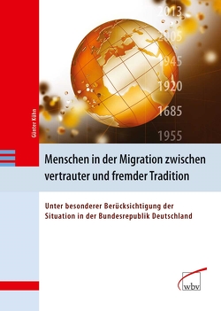 Menschen in der Migration zwischen vertrauter und fremder Tradition von Kühn,  Günter