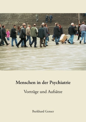 Menschen in der Psychiatrie von Genser,  Burkhard