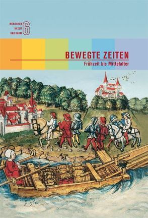 Menschen in Zeit und Raum 6: Bewegte Zeiten von Brupbacher,  Katrin, Hediger,  Manuel, Jochum,  Emanuela