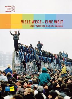 Menschen in Zeit und Raum 9: Viele Wege – Eine Welt von Argast,  Regula, Binnenkade,  Alexandra, Boller,  Felix, Gautschi,  Peter