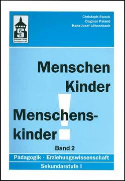 Menschen – Kinder – Menschenskinder. Erziehungswissenschaft in der Sekundarstufe 1 / Menschen – Kinder – Menschenskinder. Erziehungswissenschaft in der Sekundarstufe 1 Band 2 von Löhnenbach,  Hans J, Paland,  Dagmar, Storck,  Christoph