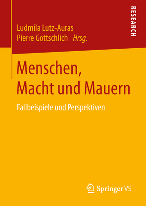 Menschen, Macht und Mauern von Gottschlich,  Pierre, Lutz-Auras,  Ludmila