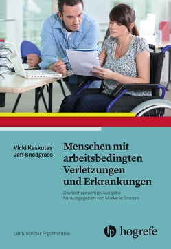 Menschen mit arbeitsbedingten Verletzungen und Erkrankungen von AOTA, Berding,  Jutta;Brinkmann,  Sabine, Kaskutas,  Vicki, Snodgrass,  Jeffrey