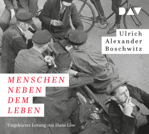 Menschen neben dem Leben von Boschwitz,  Ulrich Alexander, Loew,  Hans