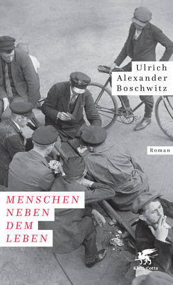 Menschen neben dem Leben von Boschwitz,  Ulrich Alexander, Graf,  Peter