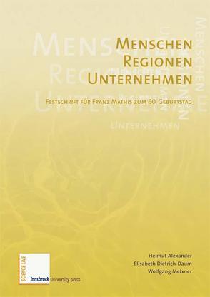 Menschen – Regionen – Unternehmen von Alexander,  Helmut, Dietrich-Daum,  Elisabeth, Meixner,  Wolfgang