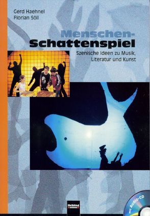 Menschen-Schattenspiel (inkl. CD) von Haehnel,  Gerd, Söll,  Florian