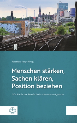 Menschen stärken, Sachen klären, Position beziehen von Jung,  Matthias