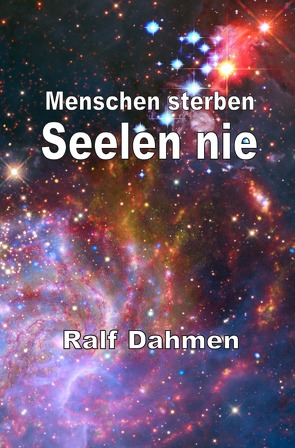 Menschen sterben – Seelen nie von Dahmen,  Ralf