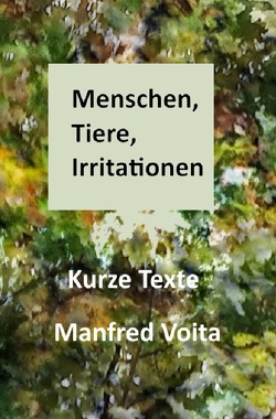 Menschen, Tiere, Irritationen von Voita,  Manfred