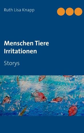 Menschen Tiere Irritationen von Knapp,  Ruth Lisa