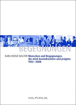 MENSCHEN UND BEGEGNUNGEN von Walter,  Karl Heinz