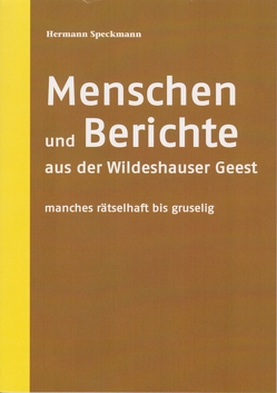 Menschen und Berichte aus der Wildeshauser Geest von Speckmann,  Hermann