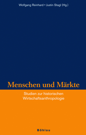 Menschen und Märkte von Dinges,  Martin, Fikentscher,  Wolfgang, Goldschmidt,  Nils, Höllmann,  Thomas O, Kolb,  Raimund, Mitterauer,  Michael, Osterhammel,  Jürgen, Plumpe M.A.,  Werner, Reinhard,  Wolfgang, Schindler,  Norbert, Stagl,  Justin, Stietencron,  Heinrich