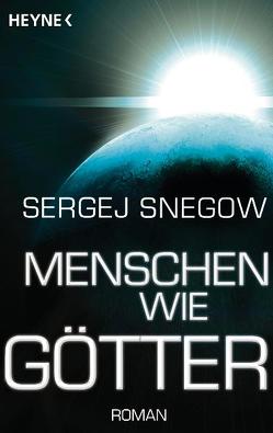 Menschen wie Götter von Snegow,  Sergej