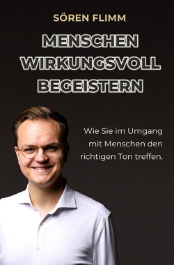 Menschen wirkungsvoll begeistern von Flimm,  Sören