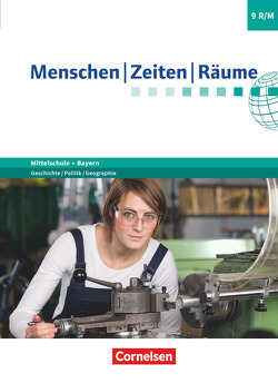 Menschen-Zeiten-Räume – Arbeitsbuch für Geschichte/Politik/Geographie Mittelschule Bayern 2017 – 9. Jahrgangsstufe von Humann,  Wolfgang, Köhler,  Manuel, Köster,  Elisabeth, Potente,  Dieter