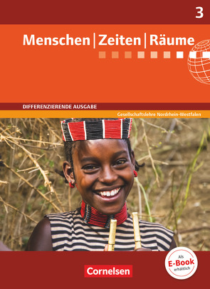 Menschen-Zeiten-Räume – Arbeitsbuch für Gesellschaftslehre – Differenzierende Ausgabe Nordrhein-Westfalen 2013 – Band 3: 9./10. Schuljahr von Brokemper,  Peter, Humann,  Wolfgang, Jahnke-Ouni,  Maren, Köster,  Elisabeth, Nemetschek,  Natascha, Potente,  Dieter, Schreck,  Klaus, Urbanczyk,  Andrea