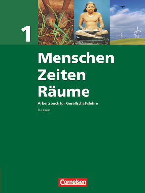 Menschen-Zeiten-Räume – Arbeitsbuch für Gesellschaftslehre – Hessen – Band 1 von Di Pardo,  Nadine, Ernst,  Christian-Magnus, Held,  Sabine, Oomen,  Hans-Gert, Reinert,  Edgar, Rudyk,  Ellen