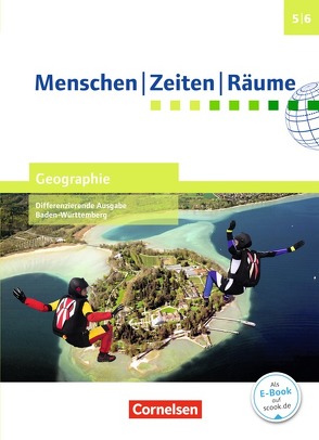 Menschen-Zeiten-Räume – Geographie Differenzierende Ausgabe Baden-Württemberg 2016 – Band 1: 5./6. Schuljahr von Adler-Schmid,  Monika, Bröckel,  Thorsten, Brokemper,  Peter, Gärtner,  Magdalene, John,  Tilman, Köster,  Elisabeth, Potente,  Dieter