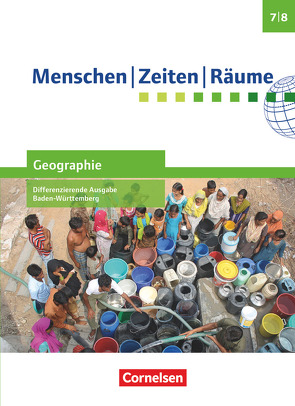 Menschen-Zeiten-Räume – Geographie Differenzierende Ausgabe Baden-Württemberg 2016 – Band 2: 7./8. Schuljahr von Adler-Schmid,  Monika, Bröckel,  Thorsten, Brokemper,  Peter, Köster,  Elisabeth, Potente,  Dieter