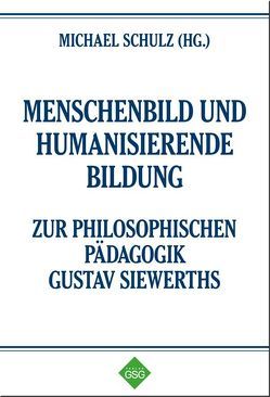 Menschenbild und humanisierende Bildung von Beck,  Heinrich, Enders,  Markus, Joekel-Siewerth,  Irene, Ladenthin,  Volker, Scherer,  Dietfried, Schulz,  Michael, Tourpe,  Emmanuel