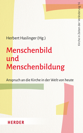 Menschenbild und Menschenbildung von Assmann,  Aleida, Böhm,  Winfried, Bucher,  Anton A, Büchner,  Christine, Burrichter,  Rita, Haslinger,  Herbert, Heller,  Andreas, Konkel,  Michael, Koritensky,  Andreas, Langenfeld,  Aaron, Polak,  Regina, Seichter,  Sabine, Wilhelms,  Günter, Zichy,  Michael